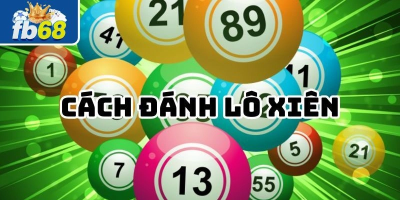 Cách Chơi Lô Xiên - Thủ Thuật Bất Bại Cho Tân Binh Fb68 2 Tổng hợp các loại lô xiên thịnh hành